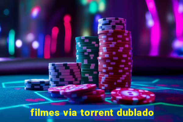 filmes via torrent dublado
